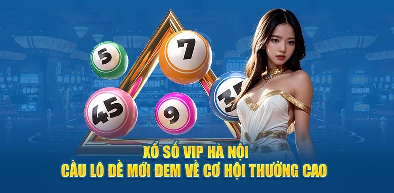 Hà Nội Vip 789Club - Sân Chơi Xổ Số Trực Tuyến Hấp Dẫn 4 Cơ hội rinh thưởng khủng cùng Hà Nội Vip 789Club